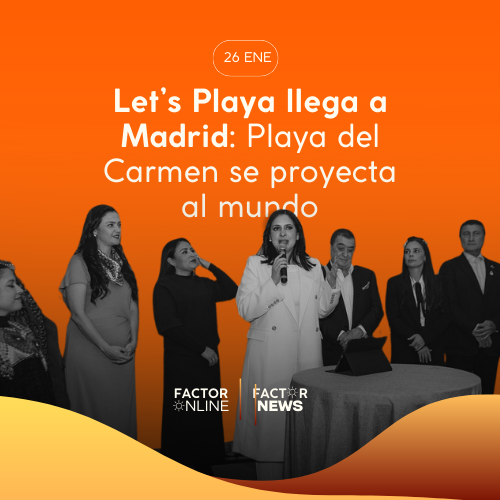 Let’s Playa llega a Madrid: Playa del Carmen se Proyecta al Mundo